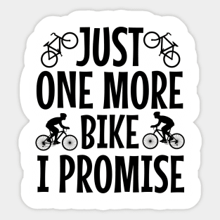 Just one more bike I promise Sticker